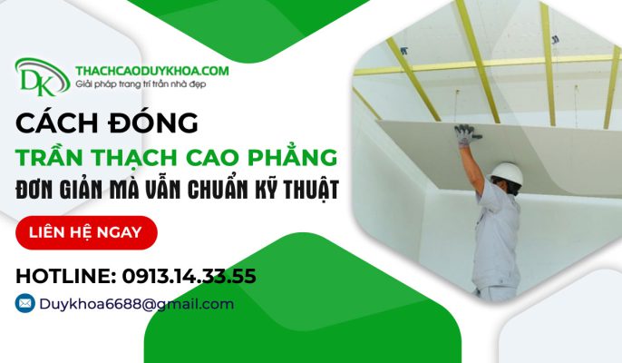 Các bước thực hiện cách đóng trần thạch cao phẳng
